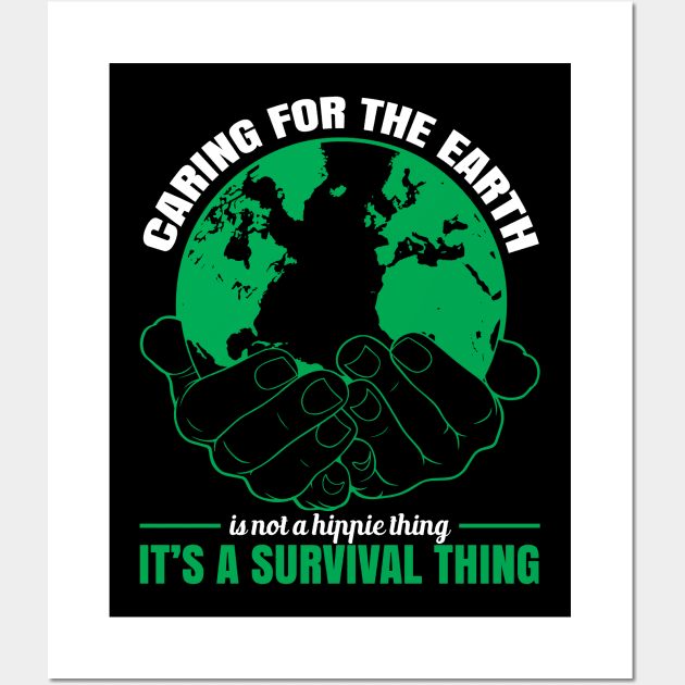 Caring For The Earth Is Not A Hippie Thing - Climate Change Quote Wall Art by MrPink017